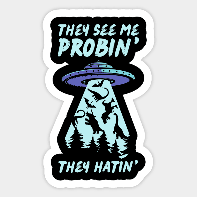 They See Me Probin They Hatin UFO Abduction Sticker by The WYLD Tribe